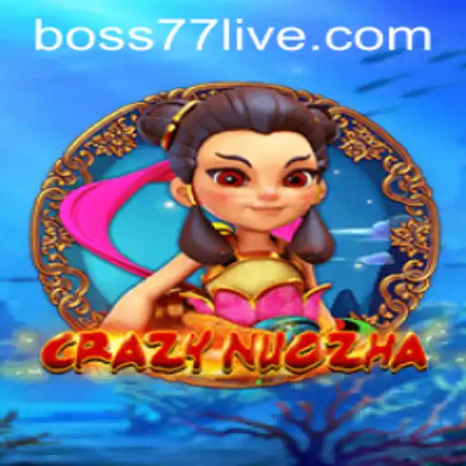 Mastering CrazyNuoZha: Exploring the Exciting World of Boss77